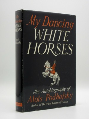 My Dancing White Horses ALOIS PODHAJSKY 1964 1st Ed Spanish Riding School/Vienna