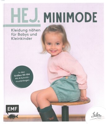 Hej. MiniMode, Kleidung nähen für Babys & Kleinkinder mit 4 Schnittmusterbögen