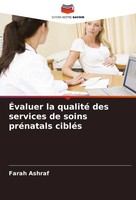 ÉValuer La Qualité Des Services De Soins PréNatals CibléS Farah Ashraf Buch 2024