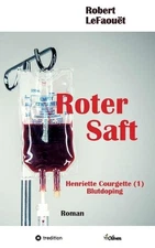 Roter Saft: Henriette Courgette (1) Doping-Recherche by Robert Lefaou?t (German)