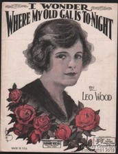 1922 Leo Wood Pop Sheet Music  I Wonder Where My Old Gal is To-Night