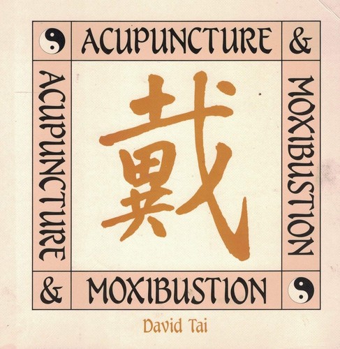 Acupuncture and Moxibustion by David Tai