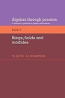 Algebra Through Practice: Volume 6, Rings, Fields and Modules: A Collection of Problems in Algebra with Solutions: Bk.6: Rings, Fields and Modules by Cambridge University Press (Paperback, 1985)