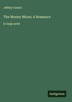 Jeffery Farnol | The Money Moon; A Romance | Buch | Englisch (2025)