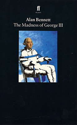 The Madness of George Iii -  NEW Alan Bennett 1992