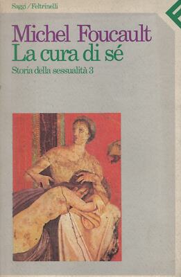 Foucault, Miche..LA CURA DI SÈ. GESCHICHTE DER SEXUALITÄT 3