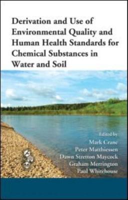 Derivation and Use of Environmental Quality and Human Health Standards for Ch...
