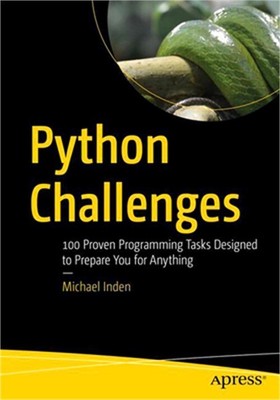 Python Challenges: 100 Proven Programming Tasks Designed to Prepare You for Anyt