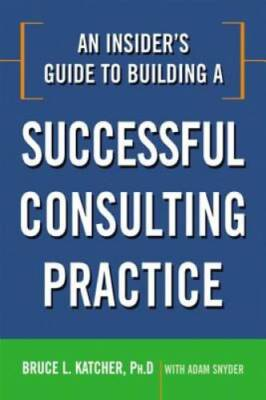 #ad An Insider#x27;s Guide to Building a Successful Consulting Practice GOOD $4.08