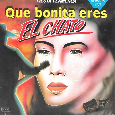 El Chato: Que Bonita Eres (Live Version) / Fiesta Flamenca [Vinyl 45 Runden 7'']