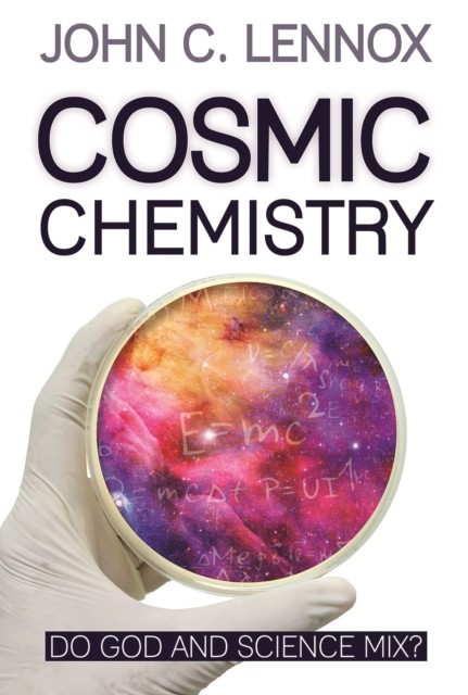 Cosmic Chemistry by John C Lennox - - Image 7