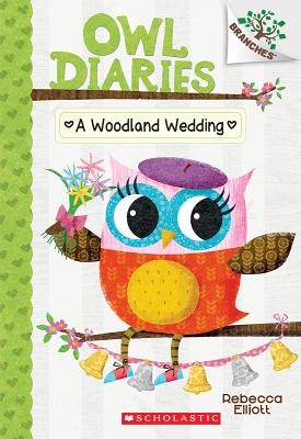 A Woodland Wedding (Owl Diaries #3): A Branches Book by Elliott, Rebecca