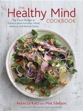The Healthy Mind Cookbook: Big-Flavor Recipes to Enhance Brain Function, Mood,