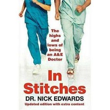 In Stitches The Highs and Lows of Life as an A and E Doctor Book | Dr. Nick Edwa