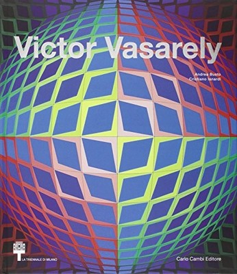 Victor Vasarely : [Triennale Bovisa, Milano, 4 ottobre 2007-27 gennaio 2008]