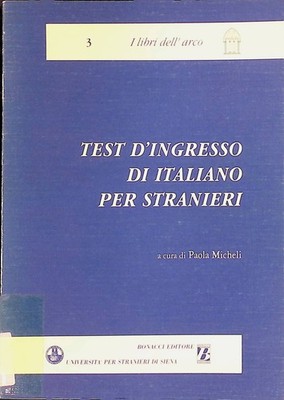 Test d'Ingressi di Italiano per Stranieri I libri dell'arco, 3 Micheli, Paola: