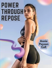 Power Through Repose: The Care of the Human Body by Annie Payson Call