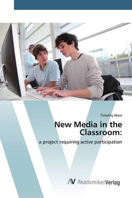 New Media in the Classroom: Timothy Ware