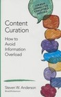 Content Curation: How to Avoid Information Overload by Steven W. Anderson (Paperback, 2015)