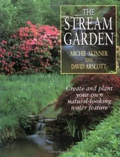 The Stream Garden: Create Your Own Natural-Looking Water Feature