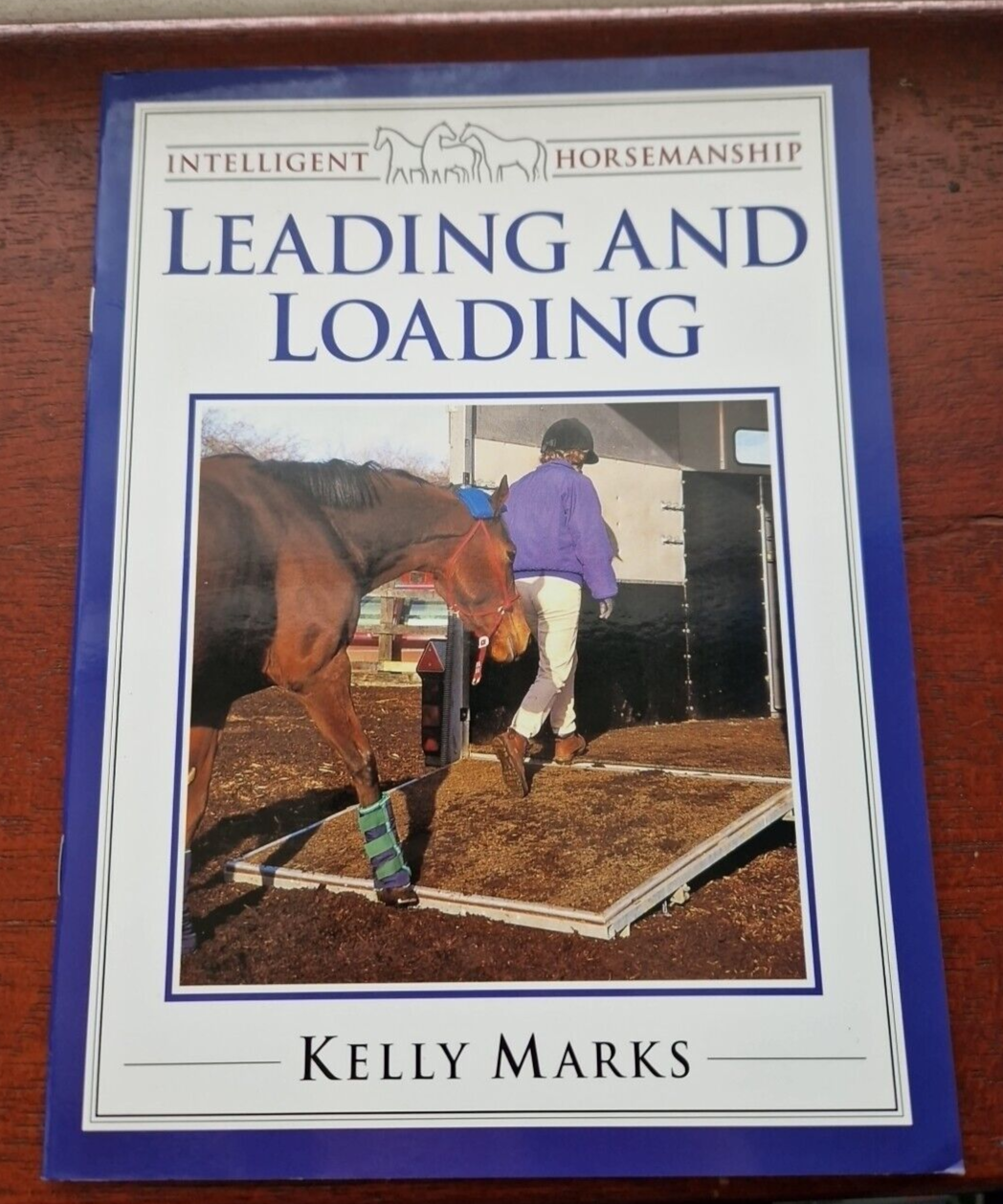 Intelligent Horsemanship: Leading and Loading by Kelly Marks Horses Horse PONY