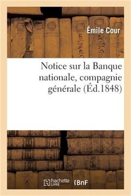 Notice Sur La Banque Nationale, Compagnie G�n�rale, Fond�e Pour l'Organisation D