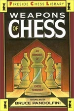 Weapons of Chess: An Omnibus of Chess Strategies by Pandolfini, Bruce