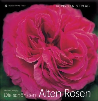 Die schönsten Alten Rosen Murphy, Graham: