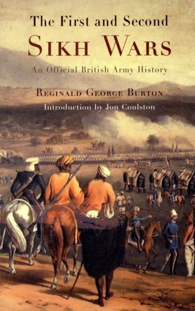 The First and Second Sikh Wars by Reginald George Burton (Paperback Book)