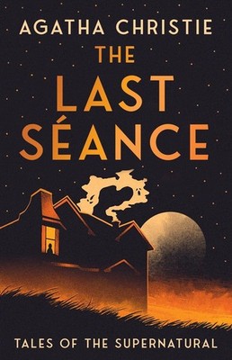 The Last Sance: Tales of the Supernatural by Agatha Christie (English) Hardcover