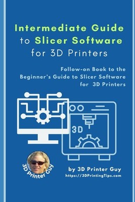 Intermediate Guide to Slicer Software for 3D Printing Mastering 3D Printer