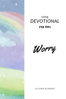 Living Devotional For Kids: Worry