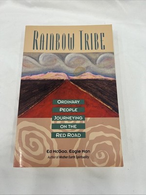 RAINBOW TRIBE Ordinary People Journeying on the Red Road by Ed McGaa Eagle Man