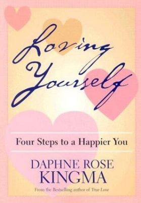 Loving Yourself: Four Steps to a Happier You by Kingma, Daphne Rose