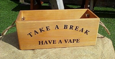 Take a Break Have a Vape. Aufbewahrungsbox aus Holz mit Seilgriffen. Schönes Geschenk.