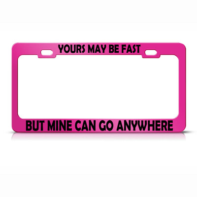 License Plate Frame But Mine Can Go Anywhere Metal Hot Pink Car Accessories
