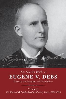 The Selected Works of Eugene V. Debs Volume II, ,