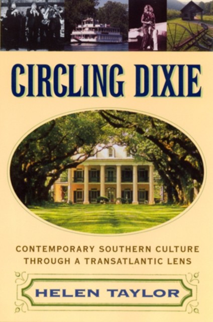 Circling Dixie Contemporary Southern Culture Through by Helen Taylor PAPERBACK