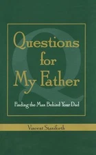 Questions for My Father : Finding the Man Behind Your Dad, Paperback by Stani...