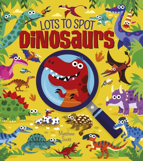 Lots to Spot: Dinosaurs by Matthew Scott (Paperback Book)