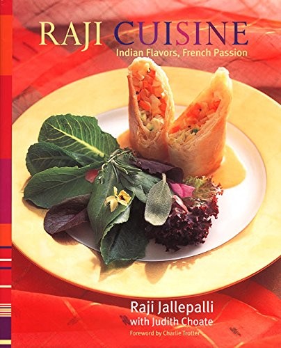 F Raji RAJI CUISINE : INDIAN FLAVORS, FRENCH PASSION By Raji Jallepalli ...
