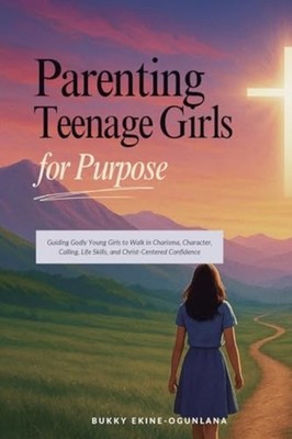 Parenting Teenage Girls for Purpose : Guiding Godly You - Trade Paperback NEW Bu