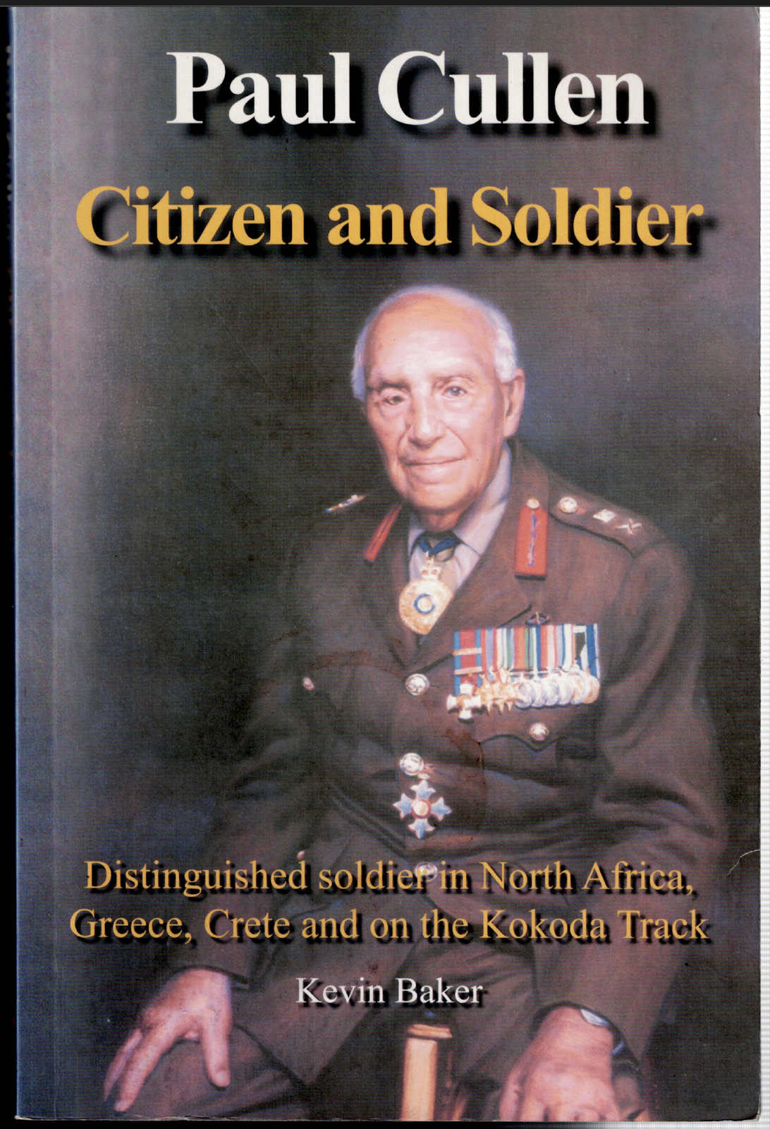 Citizen and Soldier - The Life  of Major-General Paul Cullen ; by Kevin Baker