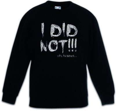 I Did Not Kinder Pullover Pulli The Johnny Oh Hi Mark Room hit her Fun Wiseau