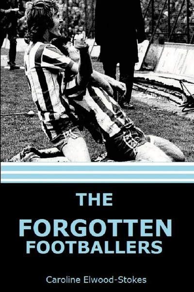 Caroline Elwood-Stokes | The Forgotten Footballers | Taschenbuch | Englisch-image