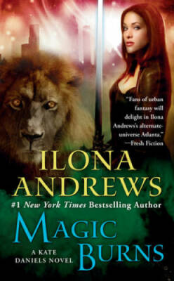 Magic Burns (Kate Daniels) - Mass Market Paperback By Ilona Andrews - GOOD