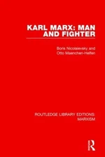 Karl Marx: Man and Fighter (RLE Marxism) by Boris Nicolaievsky (English) Hardcov