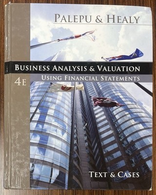 Business Analysis and Valuation : Using Financial Statements, Text and Cases 4E