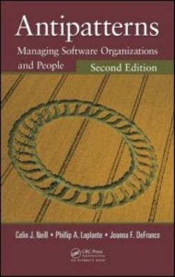 Antipatterns : Managing Software Organizations and People, Second