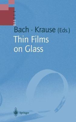 Schott Series on Glass and Glass Ceramics Ser.: Thin Films on Glass by Dieter...